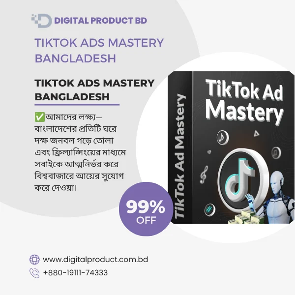 TikTok Ads Mastery Course Bangladesh - Learn TikTok Advertising and E-commerce Marketing at Digital Product BD